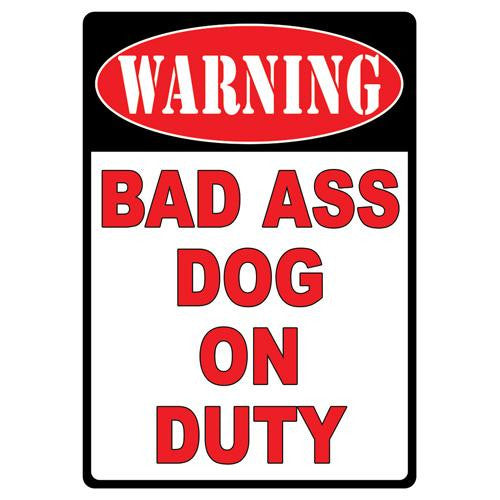 Tin Sign - Warning-Bad Ass Dog, Size 12" x 17"