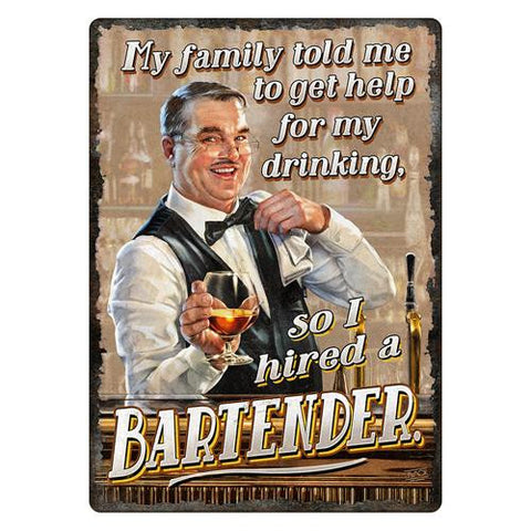 Tin Sign - I Hired A Bartender, Size 12" x 17"