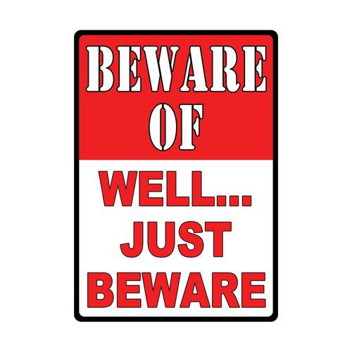 Tin Sign - Beware-Well Just Beware, Size 12" x 17"